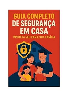 Livro Guia Completo de Segurança em Casa: Proteja seu Lar e Sua Família