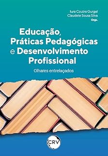Livro Educação, práticas pedagógicas e desenvolvimento profissional: Olhares entrelaçados