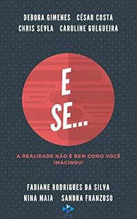 Livro E Se...: A realidade não é bem como você imaginou!
