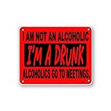 I Am Not An Alcoholic I'm A Drunk Bar Sign
