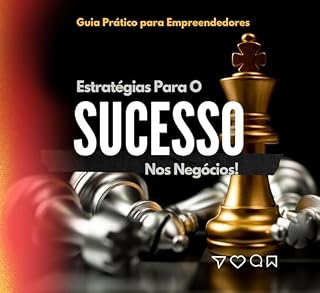 Livro Estratégias para Sucesso nos Negócios: Guia Prático para Empreendedores: