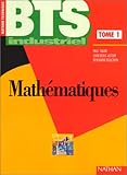 Mathématiques, BTS industriel, tome 1. Livre de l'élève by