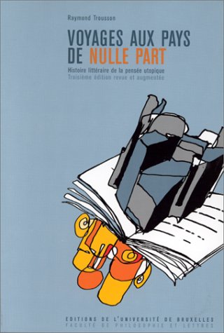 Voyages aux pays de nulle part: Histoire littéraire de la pensée utopique (French Edition) by Raymond Trousson (Paperback)