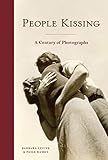 People Kissing: A Century of Photographs (Vintage snapshots and postcards, a great gift for engageme by Barbara Levine, Paige Ramey