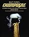 But First, Champagne: A Modern Guide to the World's Favorite Wine