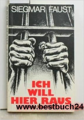 Ich Will Hier Raus German Edition Faust Siegmar 9783882203653 Amazon Com Books