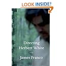 Directing Herbert White: Poems