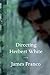 Directing Herbert White: Poems James Franco Author