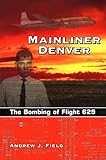 Mainliner Denver: The Bombing of Flight 629