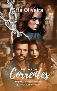 Livro Por Trás Das Correntes - : Quando o coração escolhe, o destino se rende
