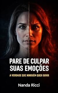 Livro Pare de culpar suas emoções: A verdade que ninguém quer ouvir