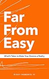 Far From Easy: What It takes to Make Your Dreams a Reality by Ricky Roberts III