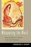 Whispering the Word: Hearing Women's Stories in the Old Testament by Jacqueline E. Lapsley