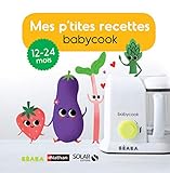 MES P'TITES RECETTES BEABA 13-24 MOIS (French Edition) by 