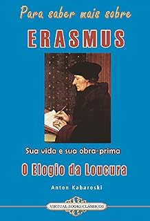 Livro Para saber mais sobre ERASMUS sua vida e sua obra-prima 'O Elogio da Loucura'