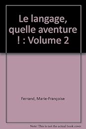 Le  langage, quelle aventure !