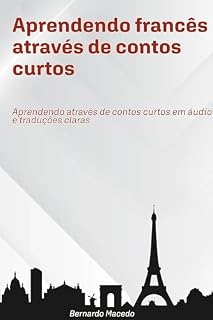 Livro Aprendendo francês através de contos curtos: Aprendendo através de contos curtos em áudio e traduções claras