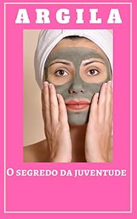Livro Argila: o segredo da juventude: O segredo da juventude