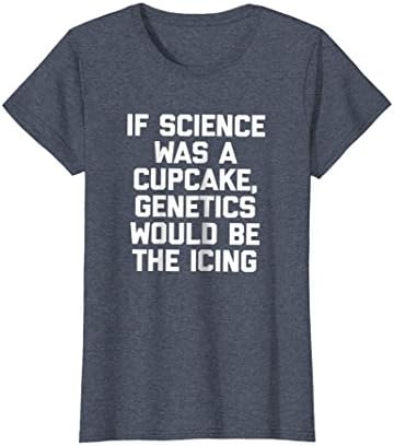 Womens If Science Was A Cupcake, Genetics Would Be The Icing Tshirt Medium Heather Blue