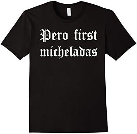 Mens Pero First Micheladas Old English Chola Cholo Tee Shirt Large Black