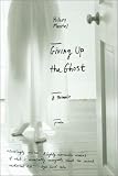 Giving Up the Ghost: A Memoir (John MacRae Books) by Hilary Mantel