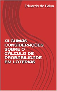 Livro ALGUMAS CONSIDERAÇÕES SOBRE O CÁLCULO DE PROBABILIDADE EM LOTERIAS
