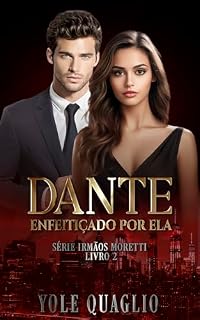 Livro DANTE ENFEITIÇADO POR ELA (Irmãos Moretti Livro 2)