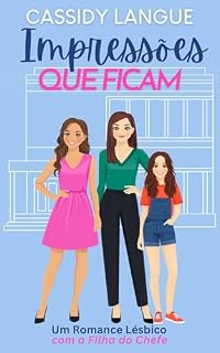 Livro Impressões Que Ficam: Um Romance Lésbico com a Filha do Chefe: Lasting Impressions (Portuguese Edition) (Delmont Livro 1)