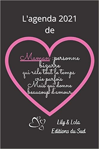 Amazon Fr L Agenda 21 De Maman Personne Bizarre Qui Rale Tout Le Temps Crie Parfois Mais Donne Beaucoup D Amour Agenda Planificateur Pour Aider Maman A 140 Pages Format Pratique 15 23cm