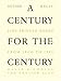 A Century for the Century: Fine Printed Books from 1900 to 1999 by Martin Hutner, Jerry Kelly