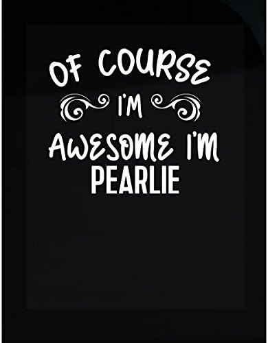 Of Course I'm Awesome I'm Pearlie - Sticker