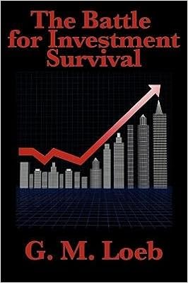 The Battle For Investment Survival Complete And Unabridged By G M Loeb Author G M Loeb May 2010 G M Loeb Gerald M Loeb 0884579102255 Amazon Com Books