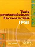 Tests psychotechniques : 5 Epreuves corrigées IFSI by