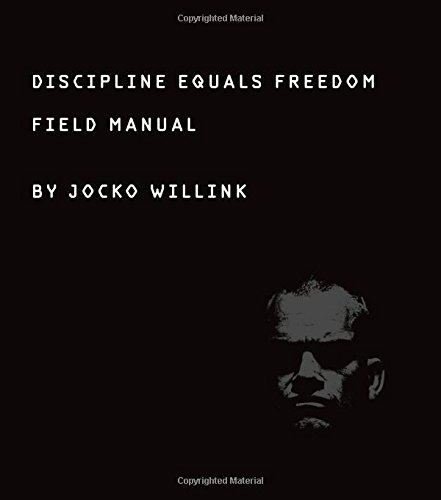 Discipline Equals Freedom: Field Manual