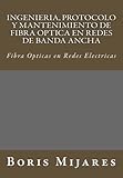 Image de Ingenieria, Protocolo y Mantenimiento de Fibra Optica en Redes de Banda Ancha: Fibra Opticas en Redes Electricas (Spanish Edition)