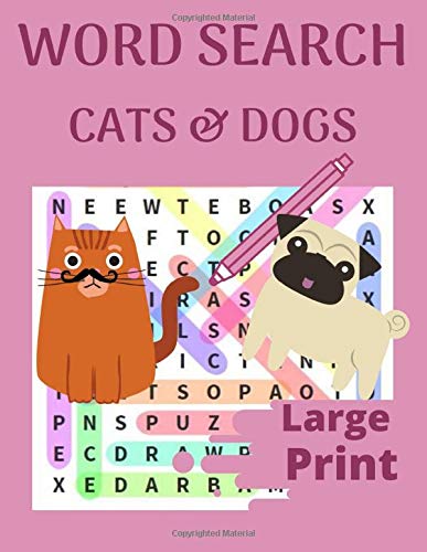 Word Search Cats And Dogs 600 Dog And Cat Words 40 Large Print Amazing Puzzles To Discover Gift For Word Puzzles Lovers Dog Cat Lovers Word Search Amazon Com Books