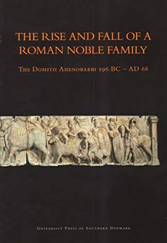 The Rise and Fall of a Roman Noble Family: The Domitii Ahenobarbi 196 BC - AD 68 (University of Sout by Jesper Carlsen