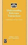 Image de Understanding Reference Transactions: Transforming an Art into a Science (Library and Information Science) (Library and Information Science) (Library