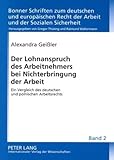 Der Lohnanspruch des Arbeitnehmers bei Nichterbringung der Arbeit : Ein Vergleich des deutschen und polnischen Arbeitsrechts, Geißler, Alexandra, 3631583206