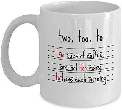 Two, Too, To - Two Cups Funny Mug - Perfect Gift for Your Dad, Mom, Boyfriend, Girlfriend, or Friend - Proudly Made in the USA!