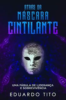 Livro Atrás da Máscara Cintilante: Uma Fábula de Liderança e Sobrevivência