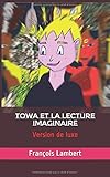 Towa et la lecture imaginaire: Version de luxe (French Edition) by François Lambert