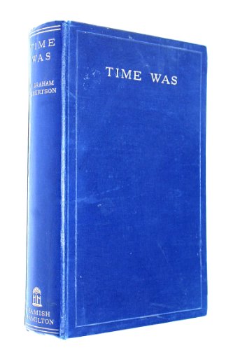 Time Was: The Reminiscences of W. Graham Robertson
