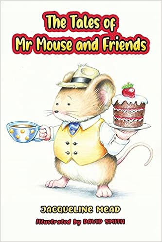 The Tales Of Mr Mouse And Friends Mead Jacqueline Smith David Amazon Com Books The Tales Of Mr Mouse And Friends Mead Jacqueline Smith David Amazon Com Books