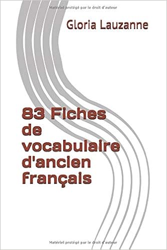 83 Fiches De Vocabulaire D Ancien Francais French Edition Lauzanne Gloria 9781981011308 Amazon Com Books