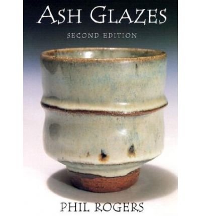 Ash Glazes (Hardback) - Common by By (author) Phil Rogers (Hardcover)