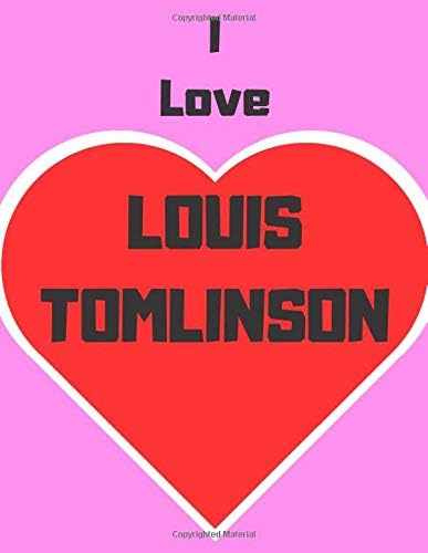 I love Louis Tomlinson: Notebook/notepad/diary/journal for girls, teens and women and all one direction fans. | 80 black lined pages | A4 | 8.5x11 inches