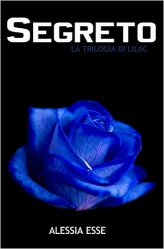Alessia Esse - La trilogia di Lilac 02. Segreto (2013)