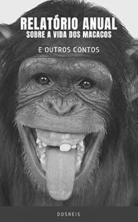Livro Relatório Anual Sobre a Vida dos Macacos: Contos (Sereníssima Letra)