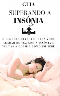 Livro Guia Superando a Insônia: O Segredo Revelado para Você Acabar de Vez com a Insônia e Voltar a Dormir como um bebê